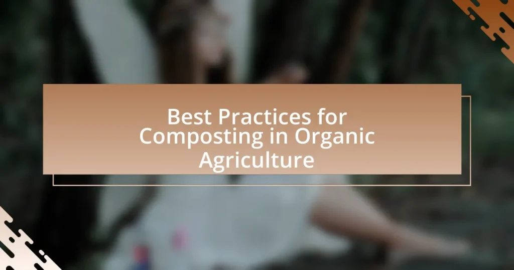 Best Practices for Composting in Organic Agriculture