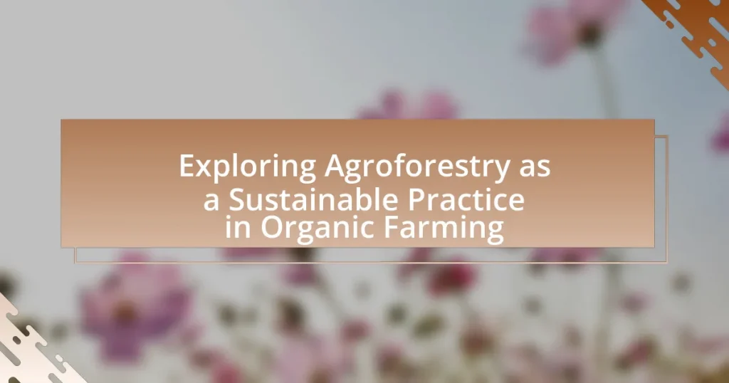 Exploring Agroforestry as a Sustainable Practice in Organic Farming