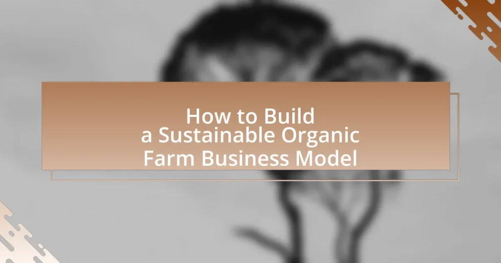 How to Build a Sustainable Organic Farm Business Model