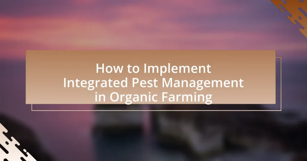 How to Implement Integrated Pest Management in Organic Farming
