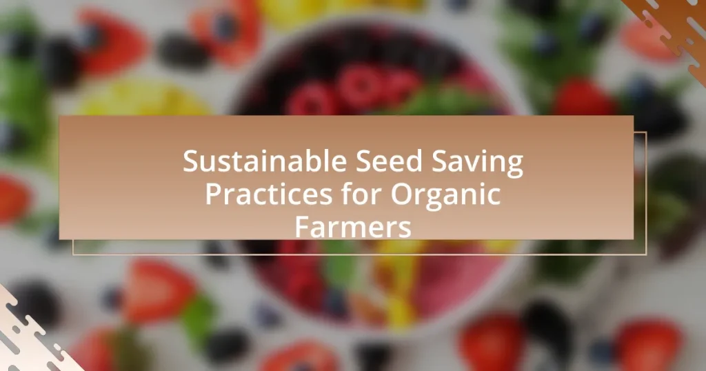 Sustainable Seed Saving Practices for Organic Farmers