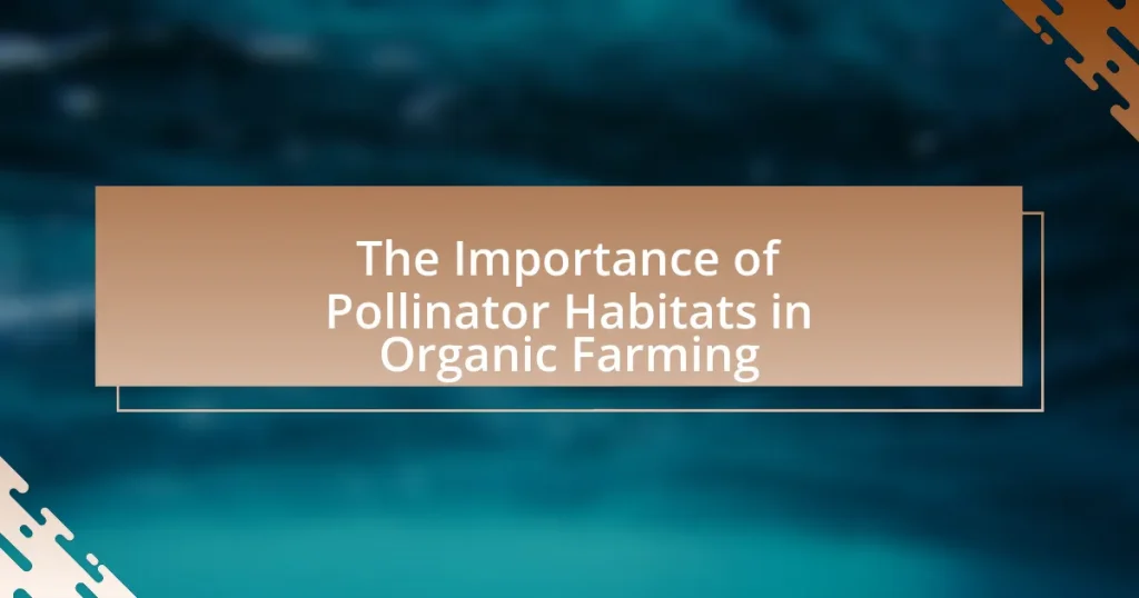 The Importance of Pollinator Habitats in Organic Farming