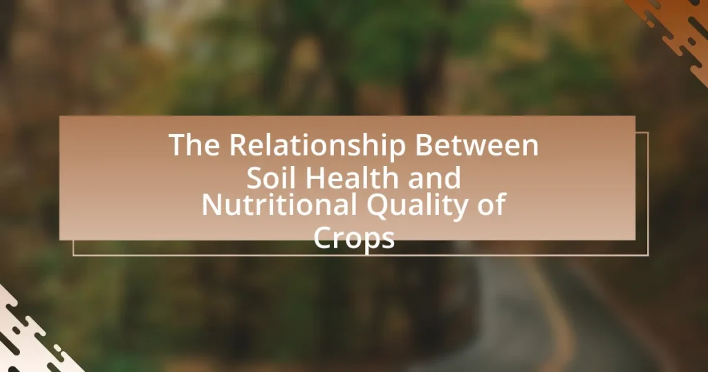 The Relationship Between Soil Health and Nutritional Quality of Crops
