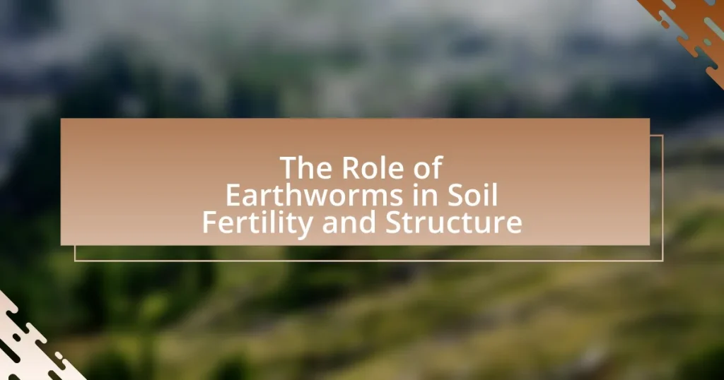 The Role of Earthworms in Soil Fertility and Structure