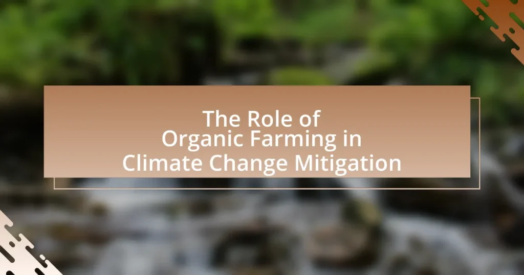 The Role of Organic Farming in Climate Change Mitigation