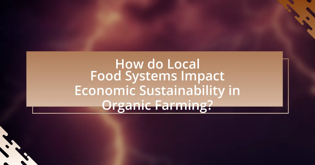 How do Local Food Systems Impact Economic Sustainability in Organic Farming?