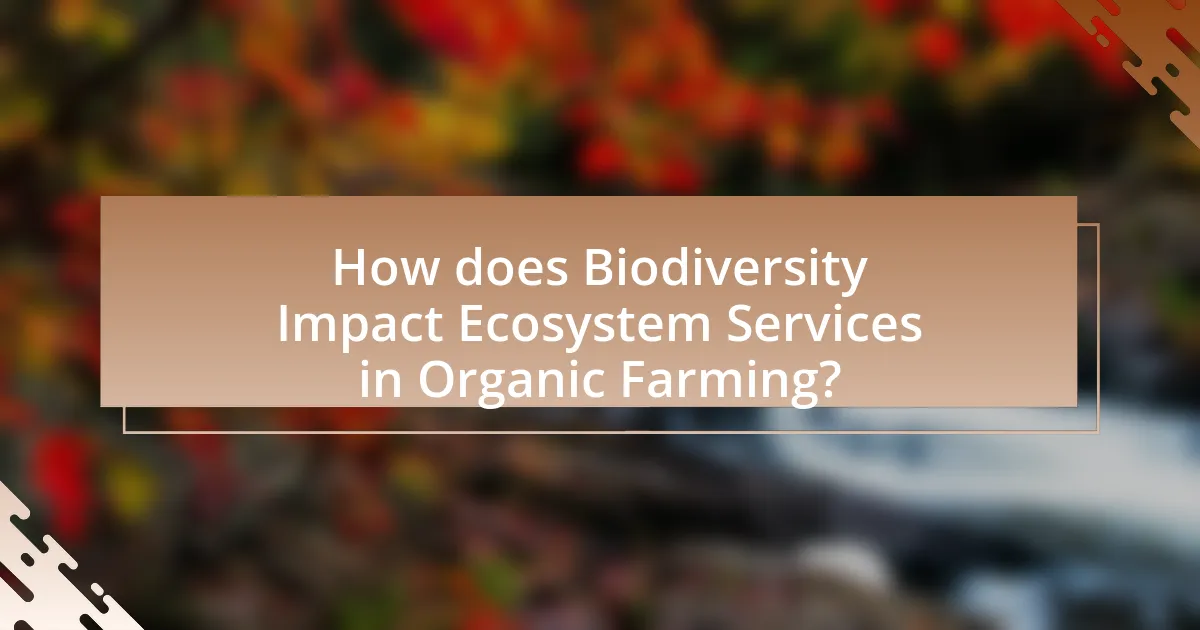 How does Biodiversity Impact Ecosystem Services in Organic Farming?