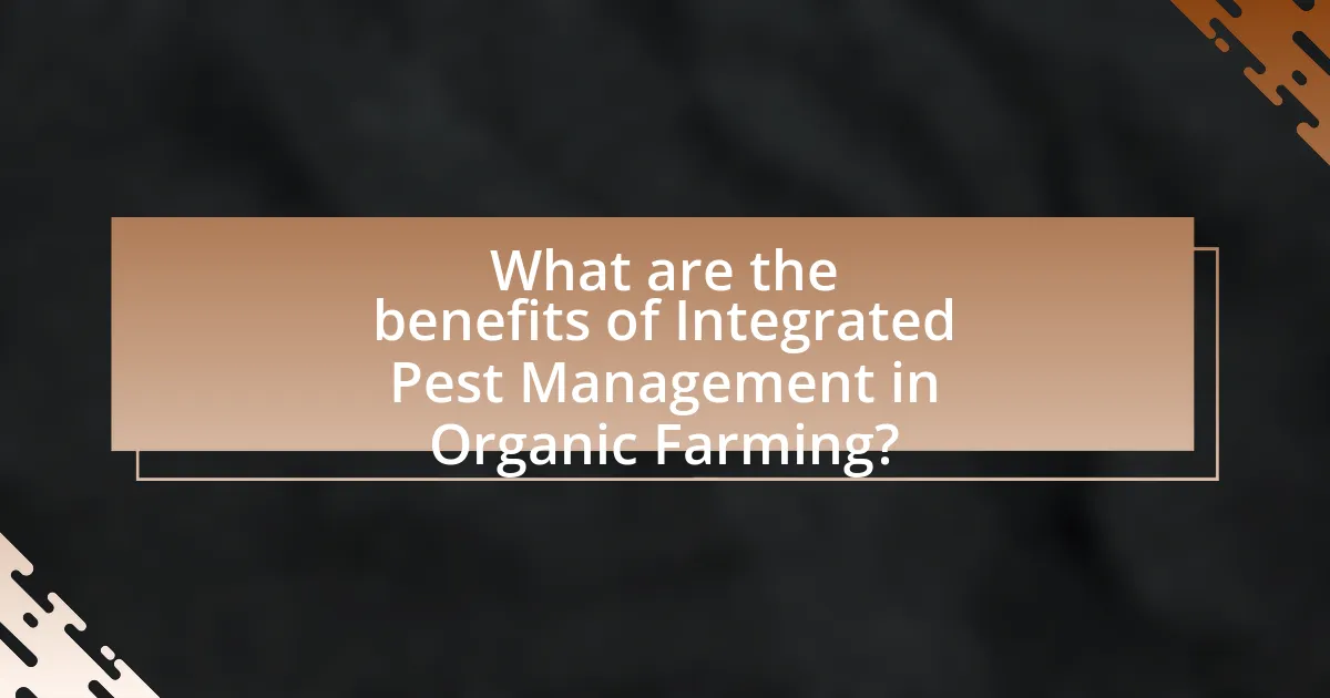 What are the benefits of Integrated Pest Management in Organic Farming?