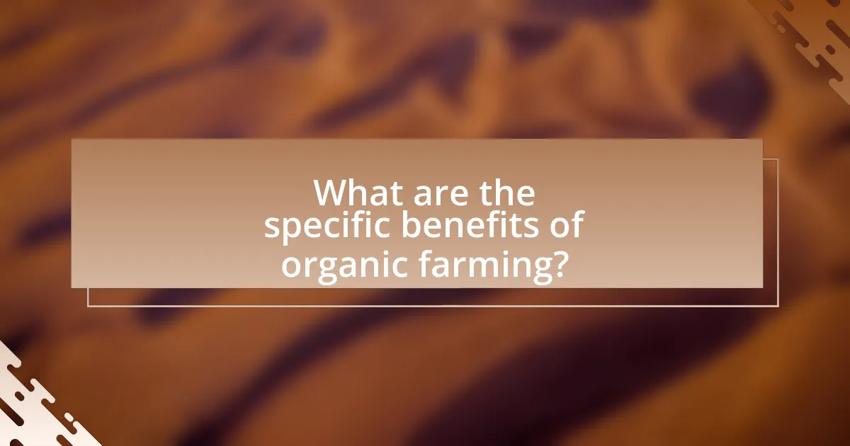 What are the specific benefits of organic farming?