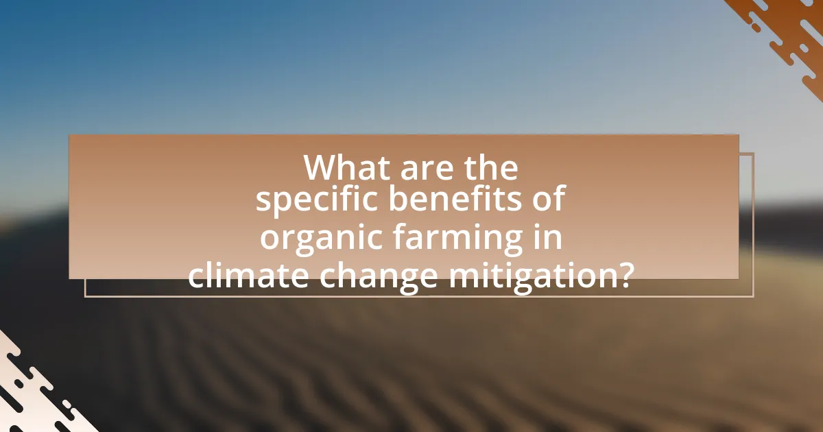What are the specific benefits of organic farming in climate change mitigation?