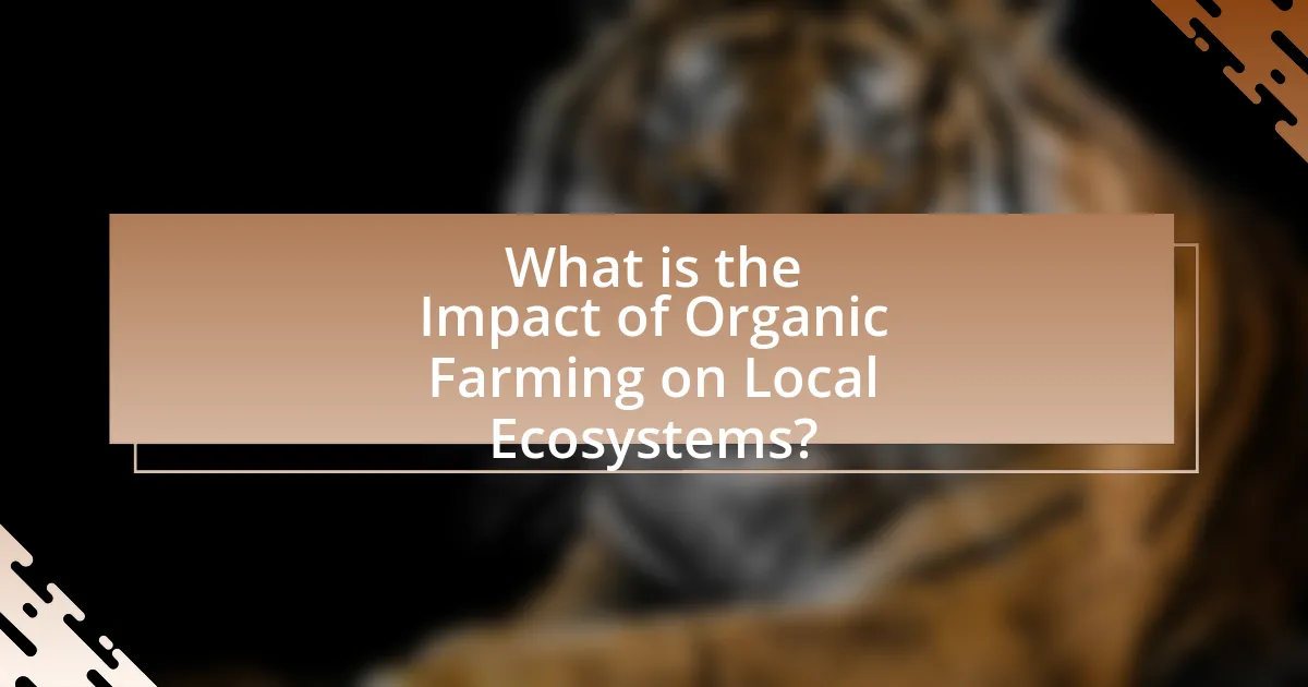 What is the Impact of Organic Farming on Local Ecosystems?