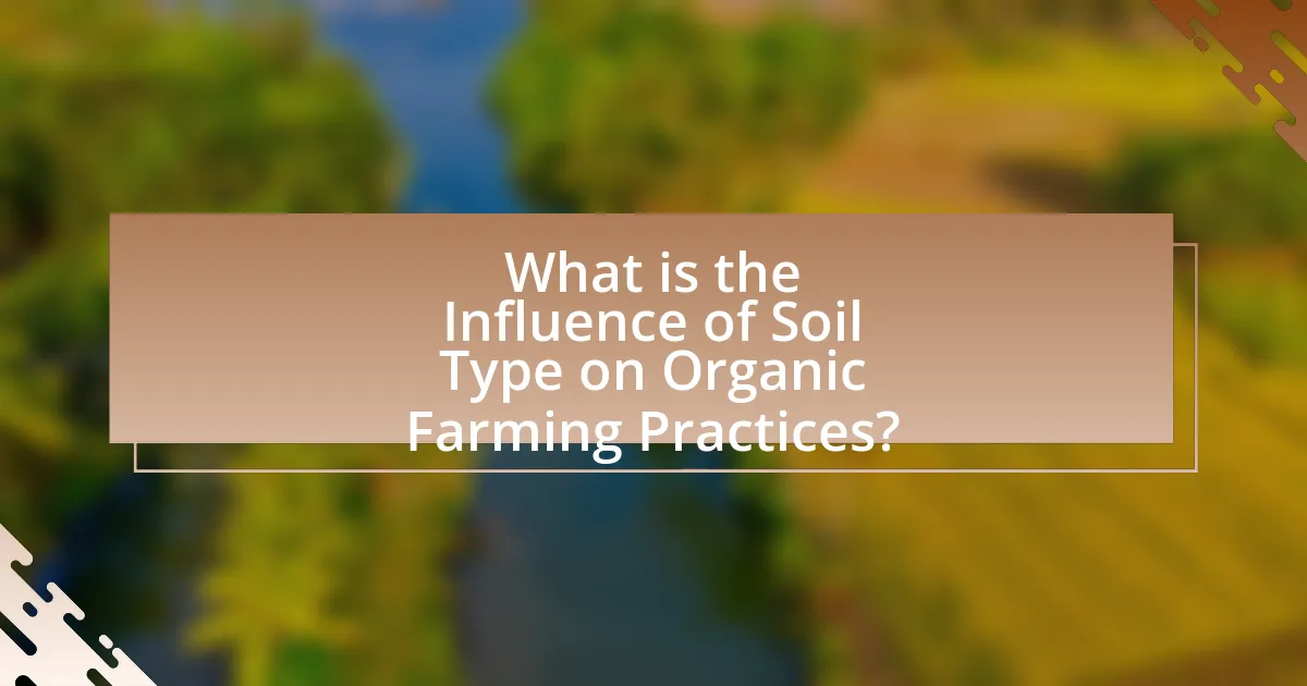 What is the Influence of Soil Type on Organic Farming Practices?
