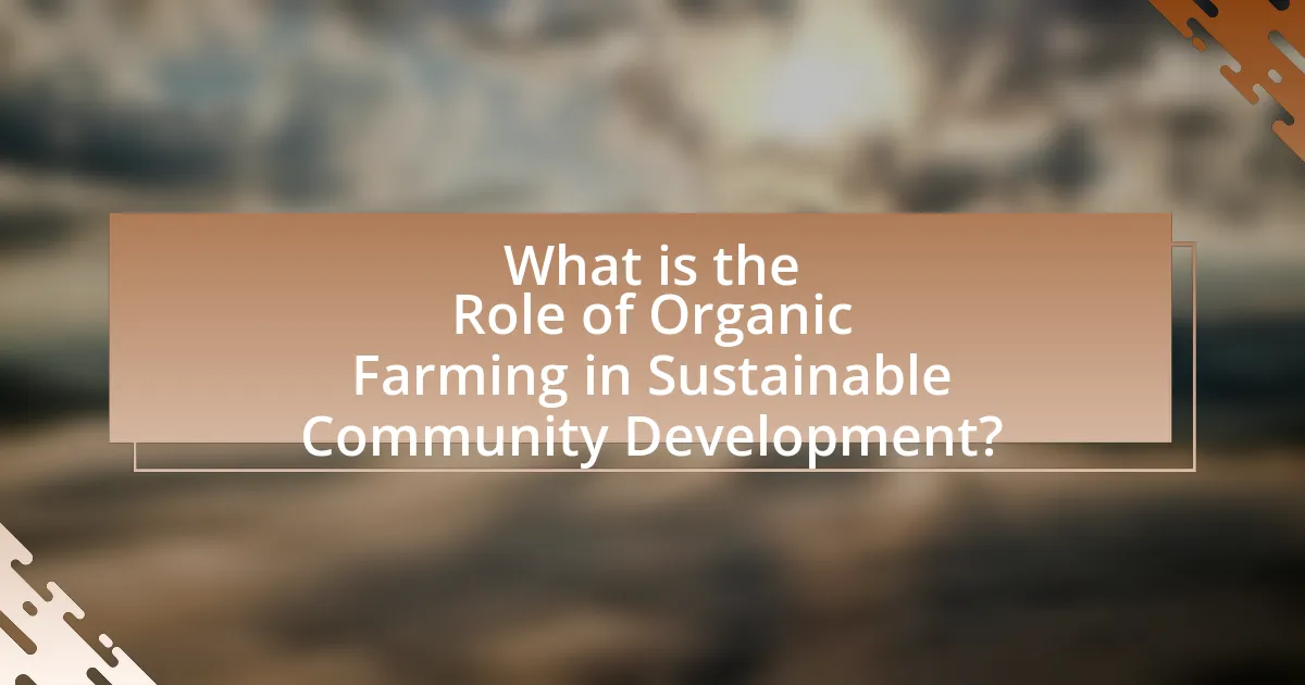 What is the Role of Organic Farming in Sustainable Community Development?
